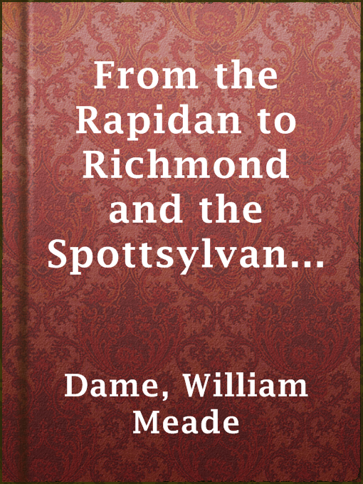 Title details for From the Rapidan to Richmond and the Spottsylvania Campaign by William Meade Dame - Wait list
